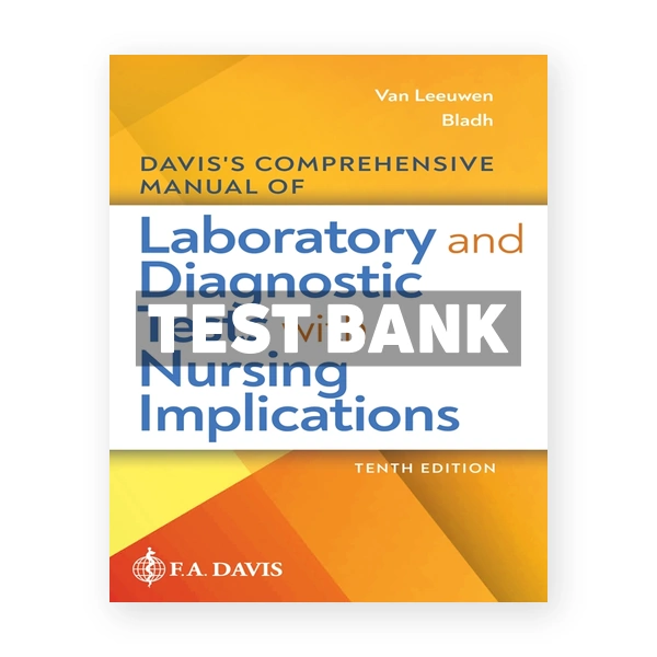 Davis's Comprehensive Manual of Laboratory and Diagnostic Tests with Nursing Implications 10th edition Van Leeuwen Test Bank