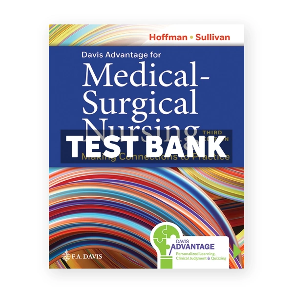 Davis Advantage for Medical-Surgical Nursing - Making Connections to Practice 3rd edition Hoffman Test Bank