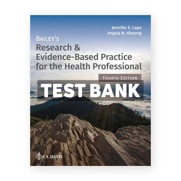 Bailey's Research & Evidence - Based Practice for the Health Professional 4th edition Lape Test Bank