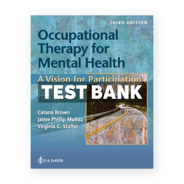 Occupational Therapy for Mental Health 3rd edition Brown Test Bank