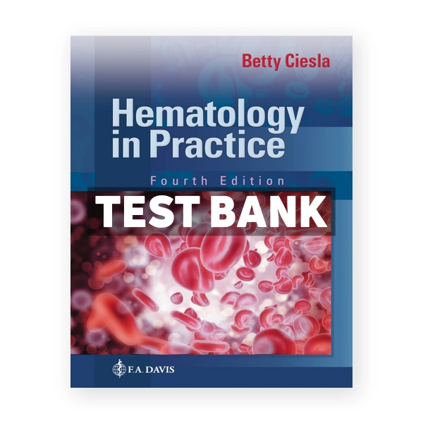 Hematology in Practice 4th edition Ciesla Test Bank