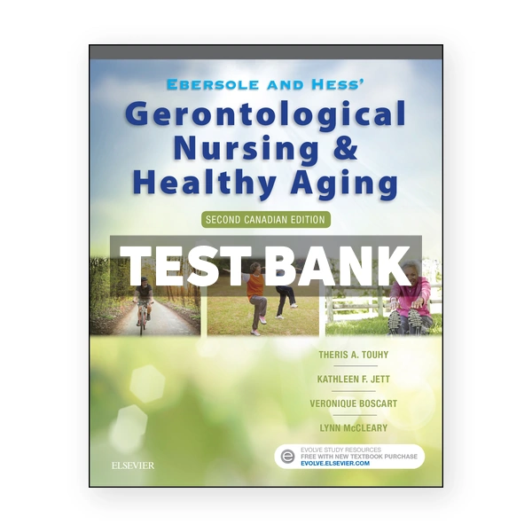 Ebersole and Hess' Gerontological Nursing and Healthy Aging in Canada (Canadian) 2nd edition Touhy Test Bank