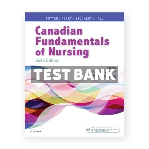 Canadian Fundamentals of Nursing (Canadian) 6th edition Potter Test Bank