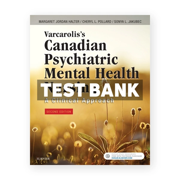 Varcarolis's Canadian Psychiatric Mental Health Nursing (Canadian) 2nd edition Halter Test Bank