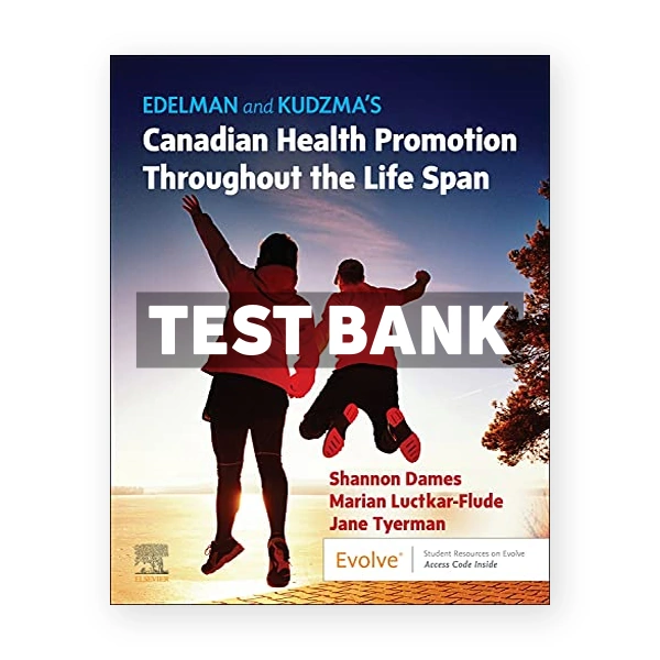 Edelman and Kudzma's Canadian Health Promotion Throughout the Life Span (Canadian) 1st edition Dames Test Bank