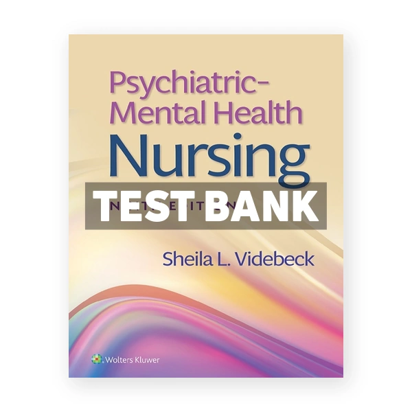Psychiatric-Mental Health Nursing 9th edition Videbeck Test Bank