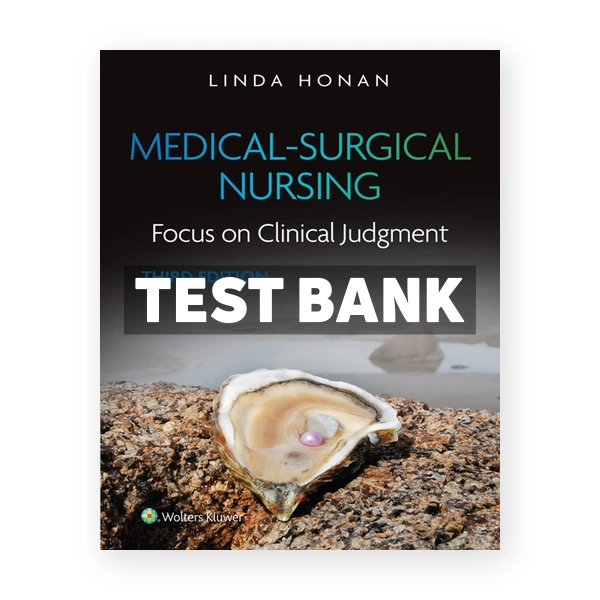 Medical-Surgical Nursing - Focus on Clinical Judgment 3rd edition Honan Test Bank