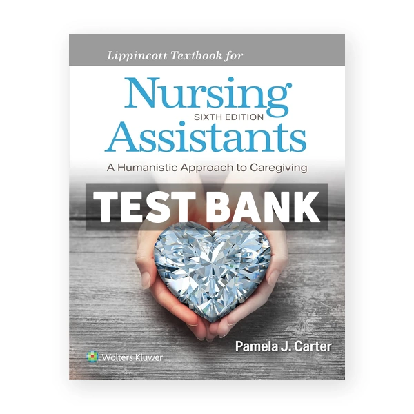 Lippincott Textbook for Nursing Assistants 6th edition Carter Test Bank