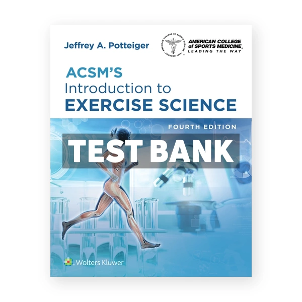 ACSMs Introduction to Exercise Science 4th edition Poteiger Test Bank