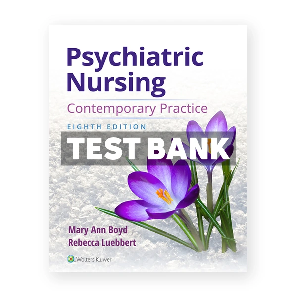 Psychiatric Nursing 8th edition Boyd Test Bank