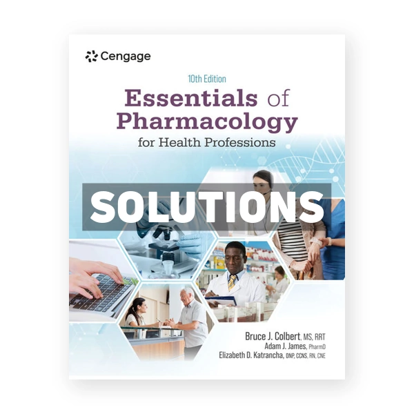 Essentials of Pharmacology for Health Professions 10th edition Colbert Solutions Manual